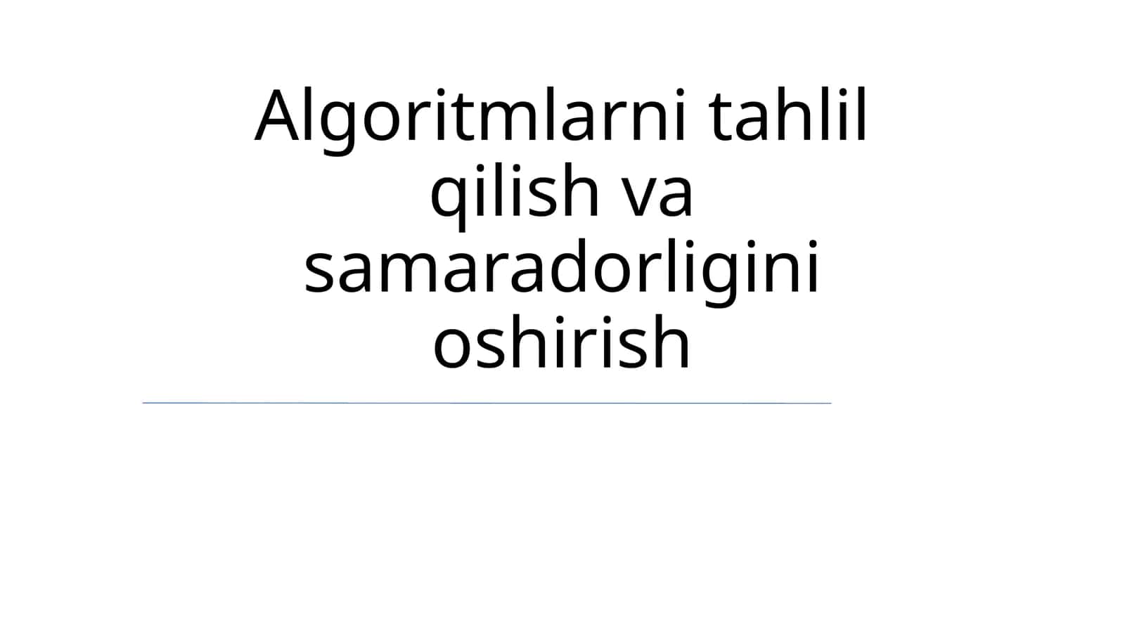 Algoritmlarni tahlil qilish va samaradorligini oshirish 1