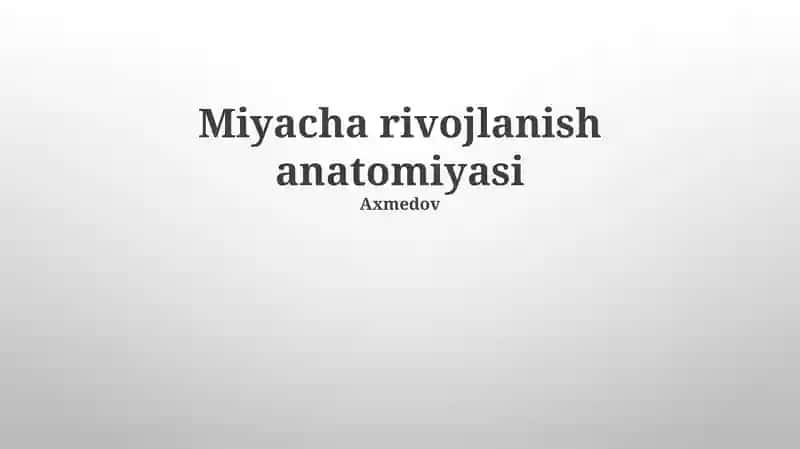 Miyacha rivojlanish anatomiyasi