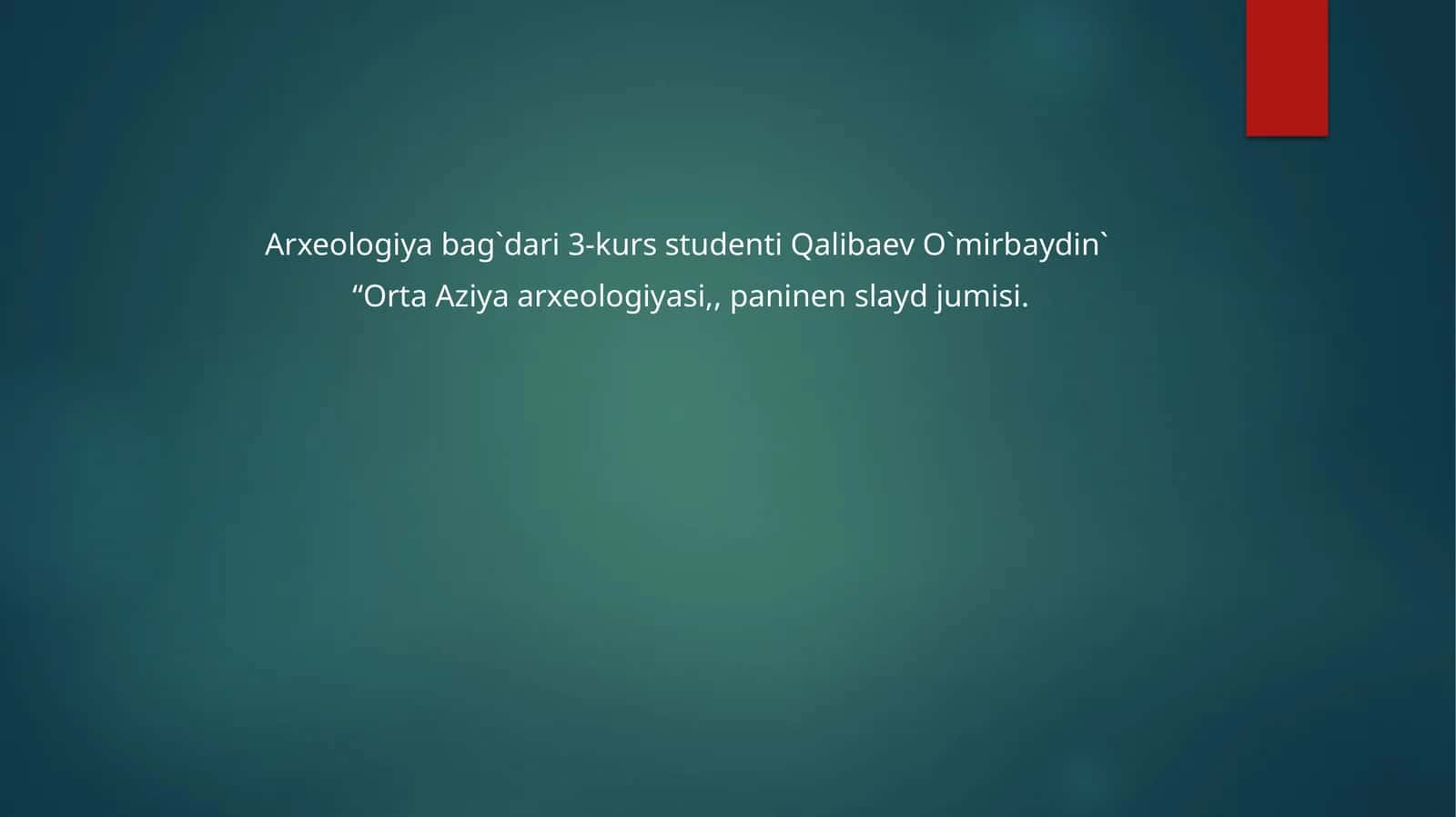 Arxeologiya bag`dari 3-kurs studenti Qalibaev O`mirbaydin 1