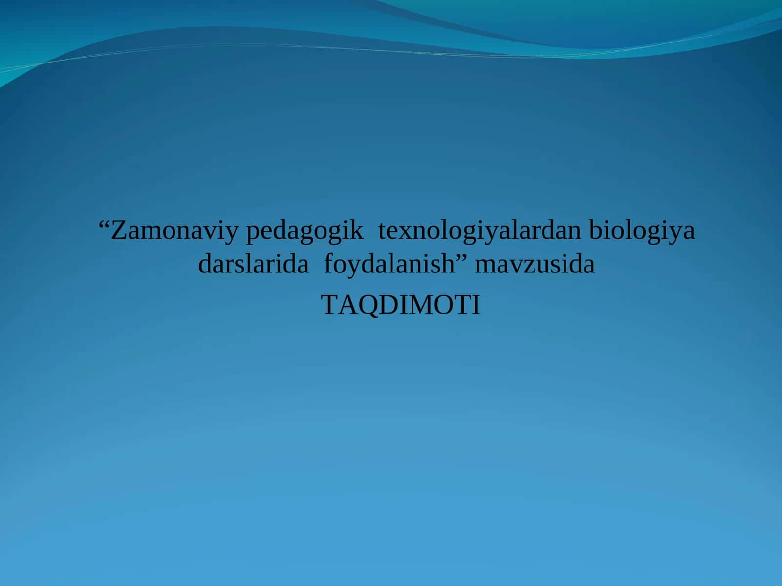 Zamonaviy pedagogik texnologiyalardan biologiya darslarida foydalanish 1