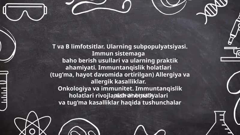 T va В limfotsitlar. Ularning subpopulyatsiyasi. Immun sistemaga baho berish usullari va ularning praktik ahamiyati 1