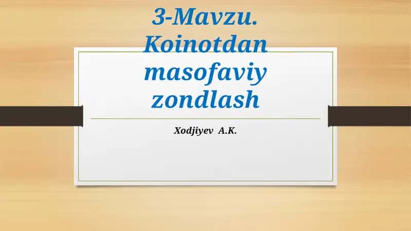 3-Mavzu.Koinotdan masofavi zondlash 1