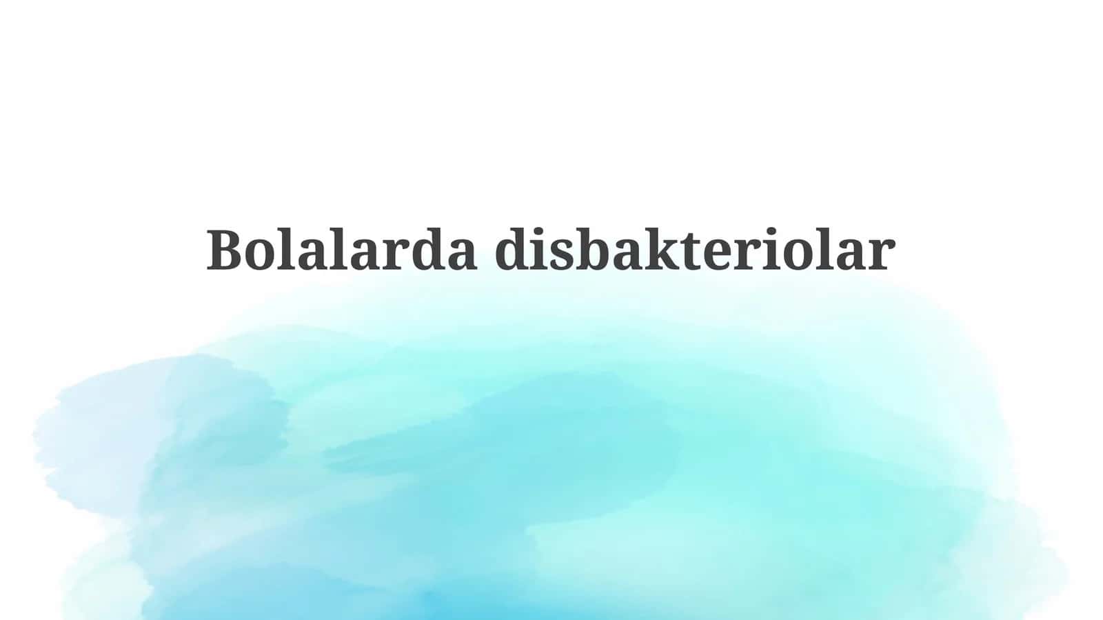 Bolalardadisbakteriolar 1
