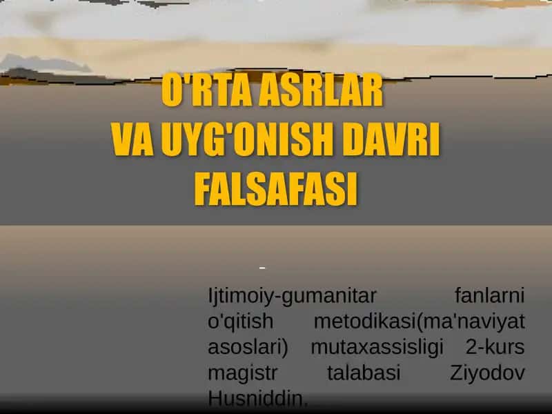 O'RTA ASRLARVA UYG'ONISH DAVRI FALSAFASI 1