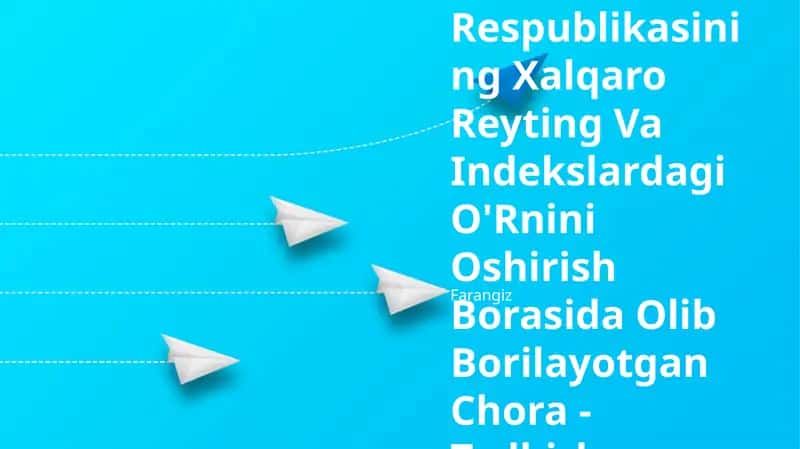 O'Zbekiston Respublikasining Xalqaro Reyting Va Indekslardagi O'Rnini Oshirish Borasida Olib Borilayotgan Chora - Tadbirlar 1