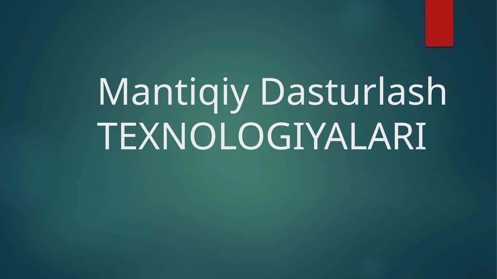 Mantiqiy Dasturlash TEXNOLOGIYALARI 1