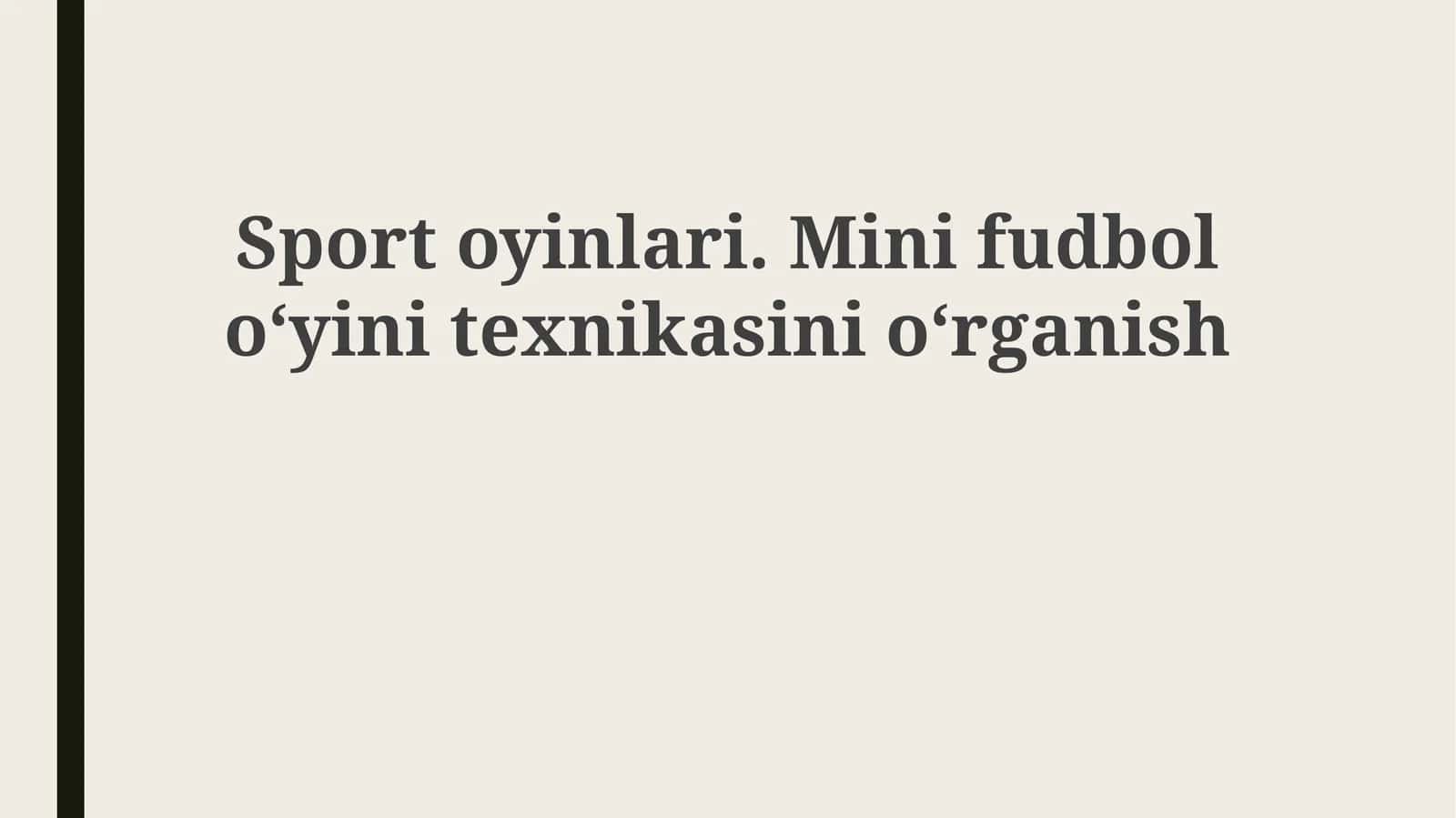 Sportoyinlari. Minifudboloʻyinitexnikasinioʻrganish 1
