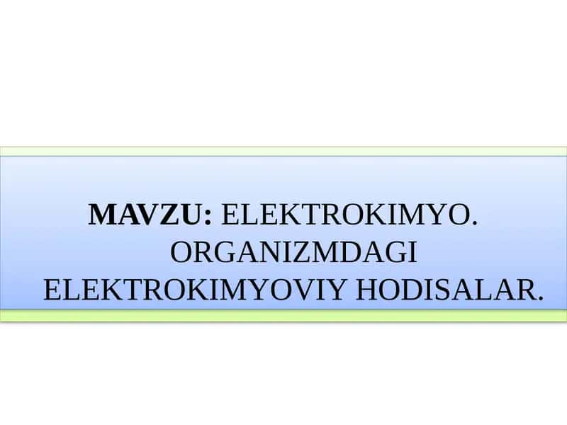 Elektrokimyo. Organizmdagi elektrokimyoviy hodisalar 1