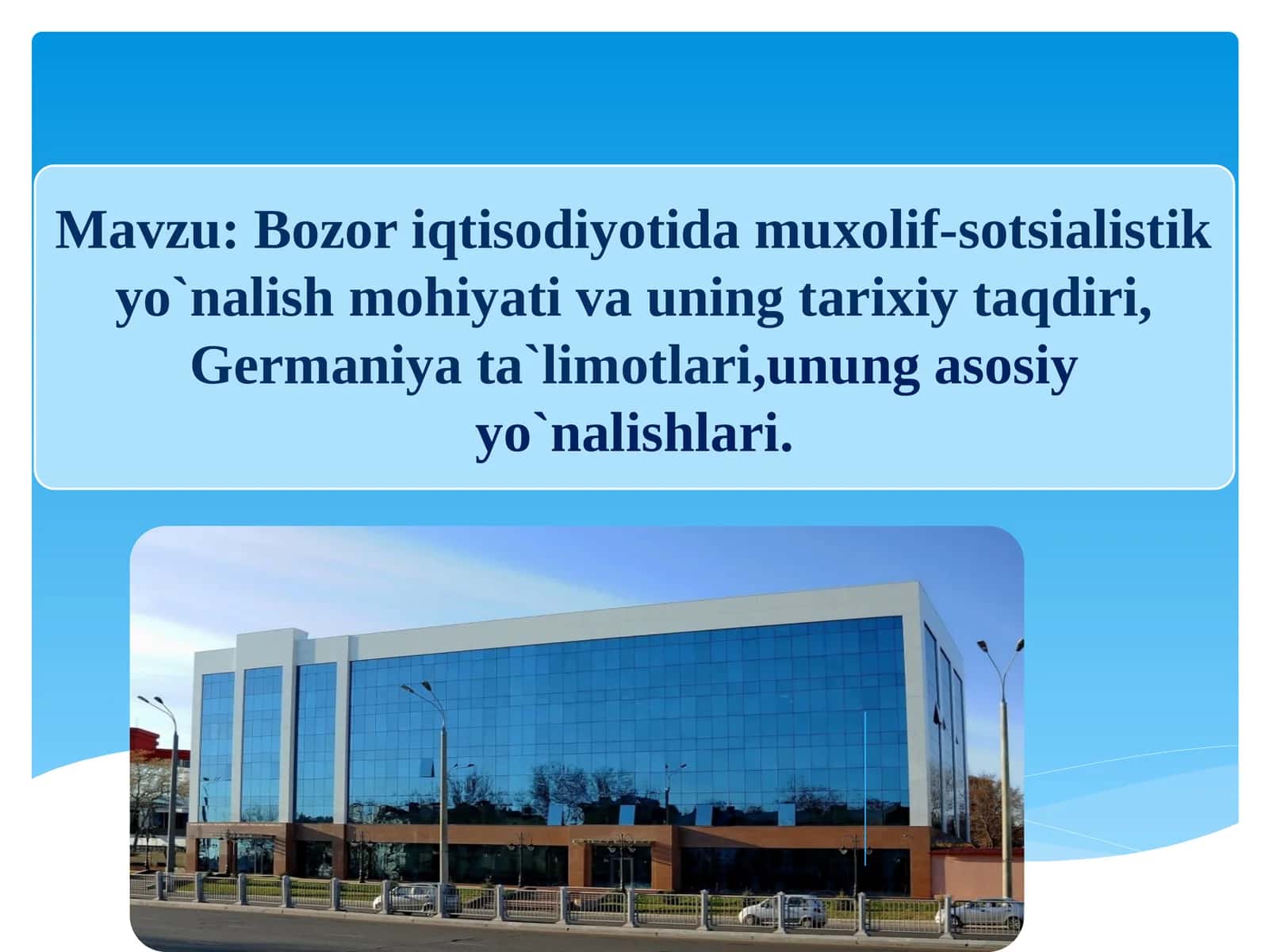 Bozoriqtisodiyotidamuxolif-sotsialistikyo`nalishmohiyativauningtarixiytaqdiri,Germaniyata`limotlari,unungasosiyyo`nalishlari 1