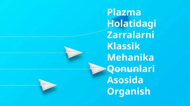Plazma Holatidagi Zarralarni Klassik Mehanika Qonunlari Asosida Organish 1