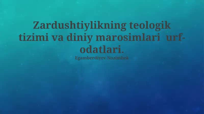Zardushtiylikning teologik tizimi va diniy marosimlari urf-odatlari 1