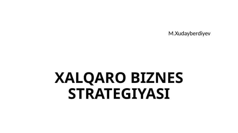 Xalqaro biznes strategiyasi 1