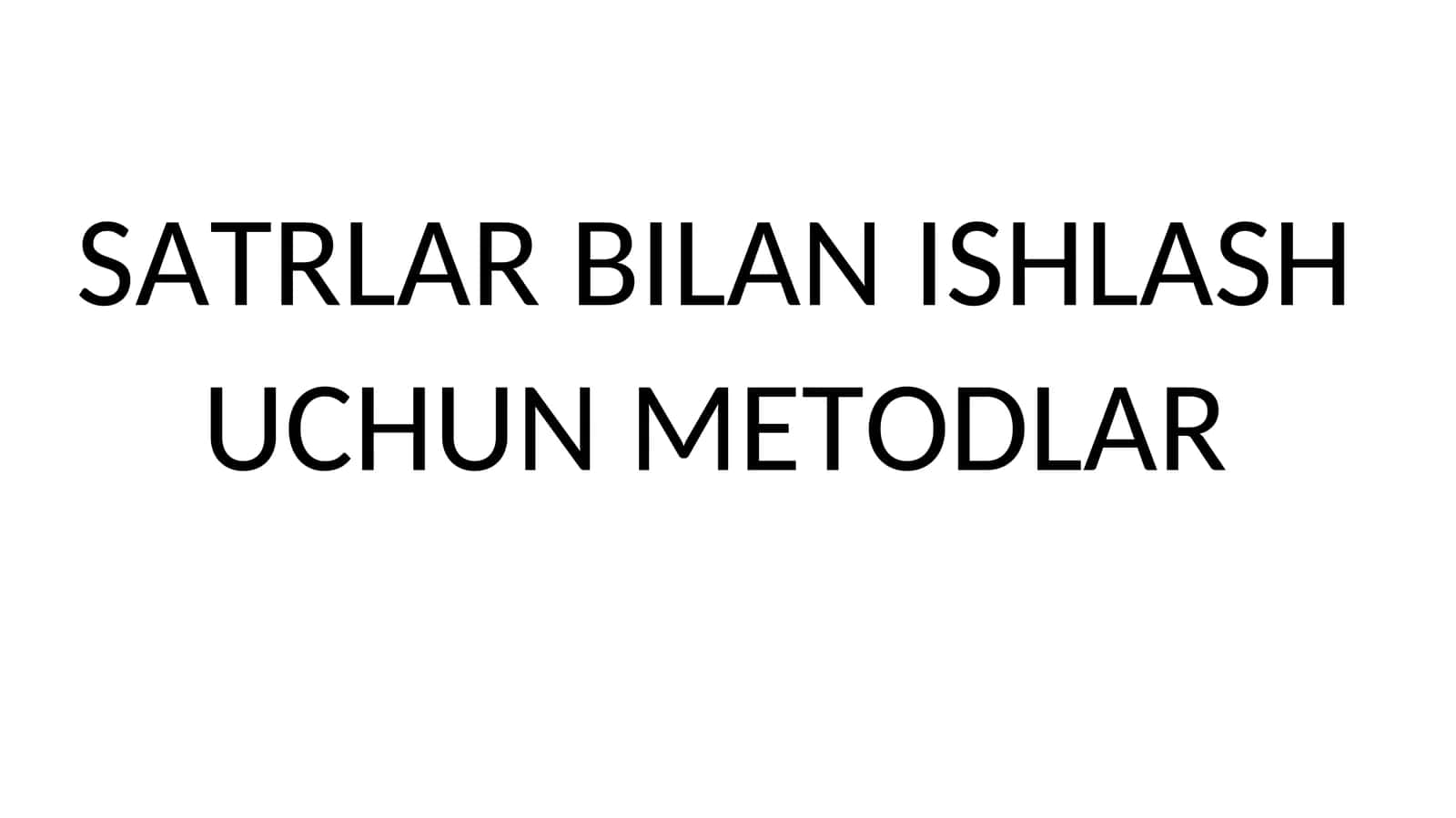 SATRLAR BILAN ISHLASH UCHUN METODLAR 1