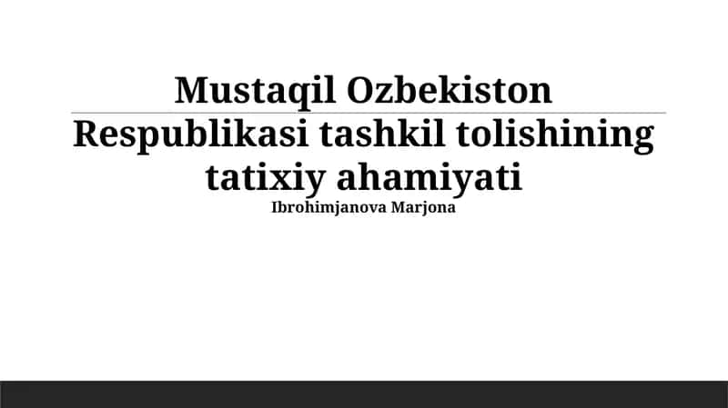 Mustaqil O'zbekiston Respublikasi tashkil tolishining tatixiy ahamiyati 1