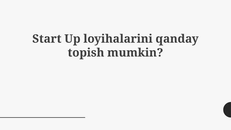 Startap loyihalarni qayerdan izlash kerak? 1
