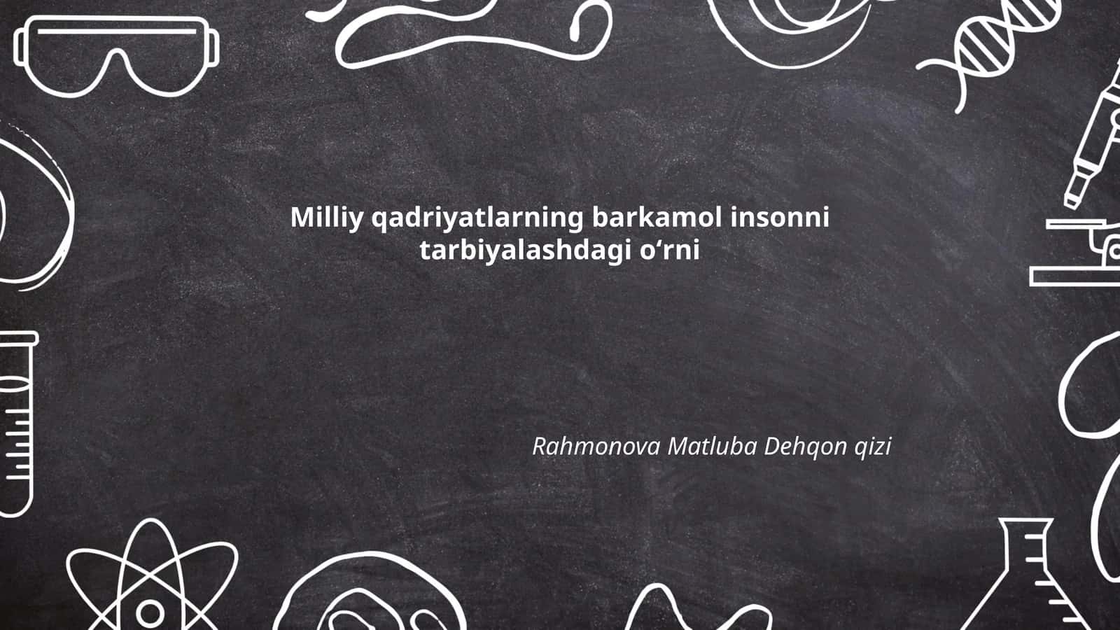 Milliy qadriyatlarning barkamol insonni tarbiyalashdagi oʻrni 1