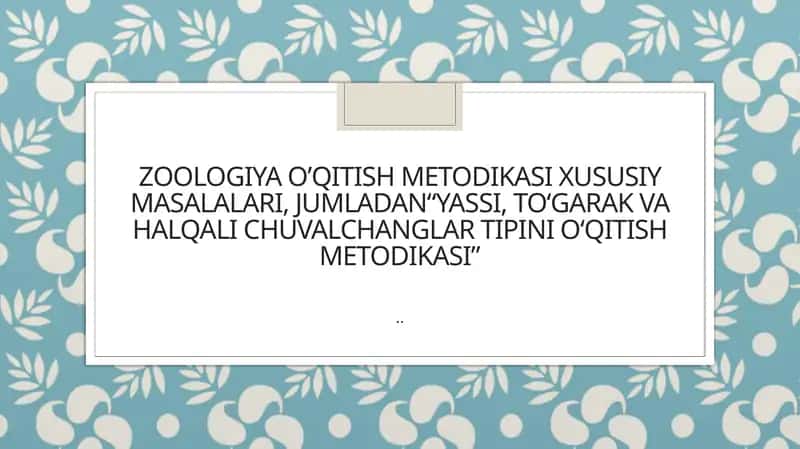 Yassi, to'garak va halqali chuvalchanglar tipini o'qitish metodikasi 1