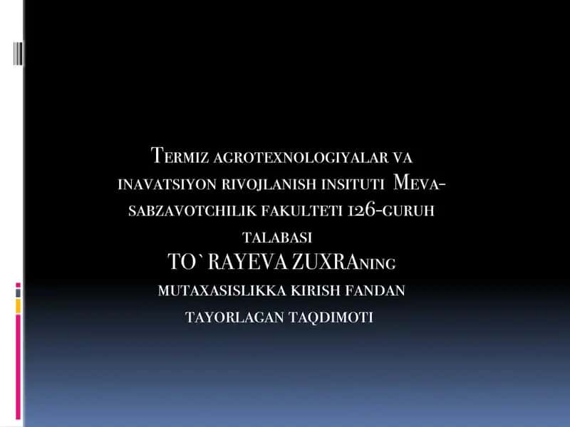 Termizagrotexnologiyalar va innovatsiya rivojlansinstituti Meva-sabzavotchilik fakulteti 126-guruh talabasi 1
