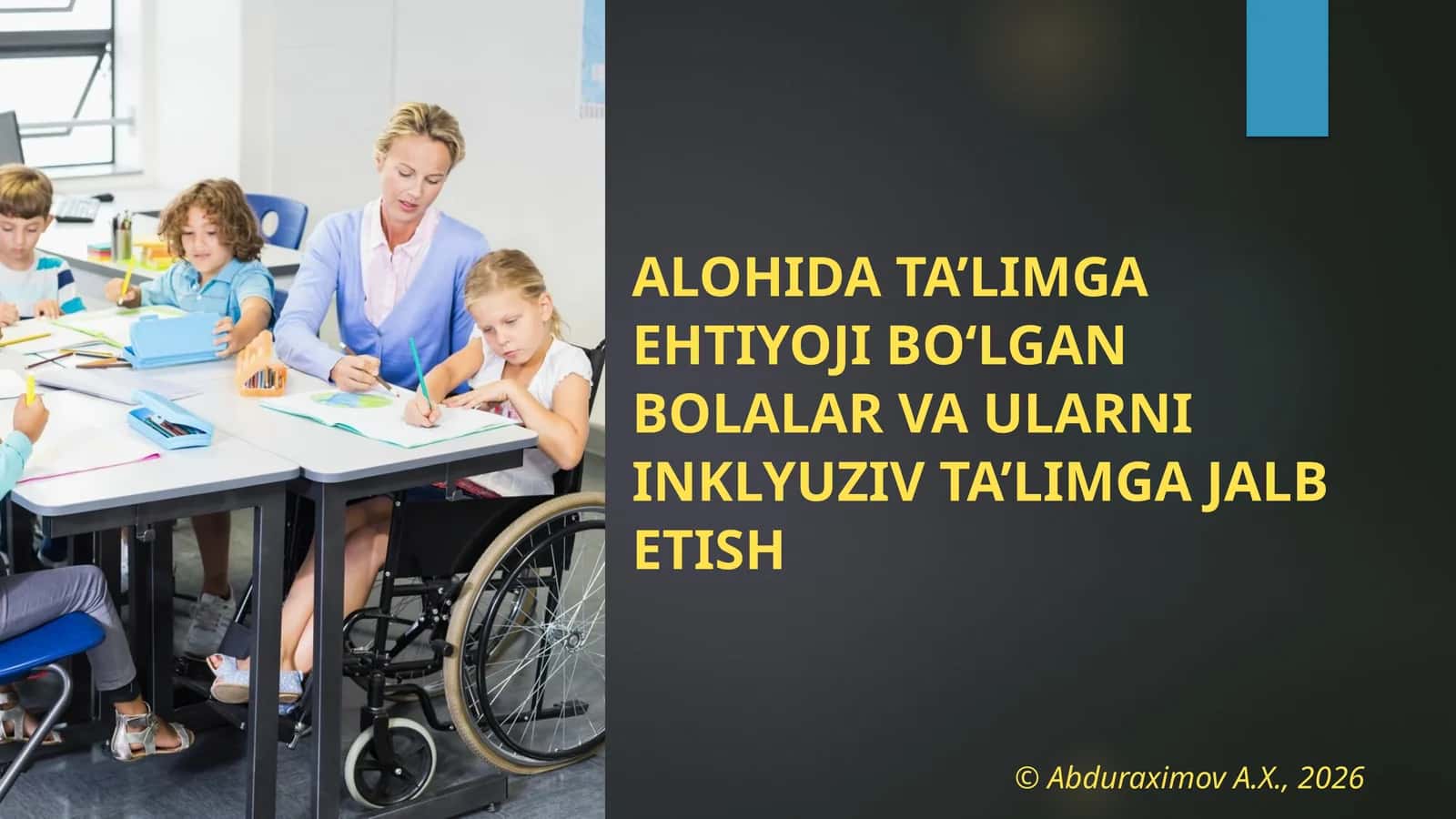 ALOHIDA TA’LIMGA EHTIYOJI BO‘LGAN BOLALAR VA ULARNI INKLYUZIV TA’LIMGA JALB ETISH 1
