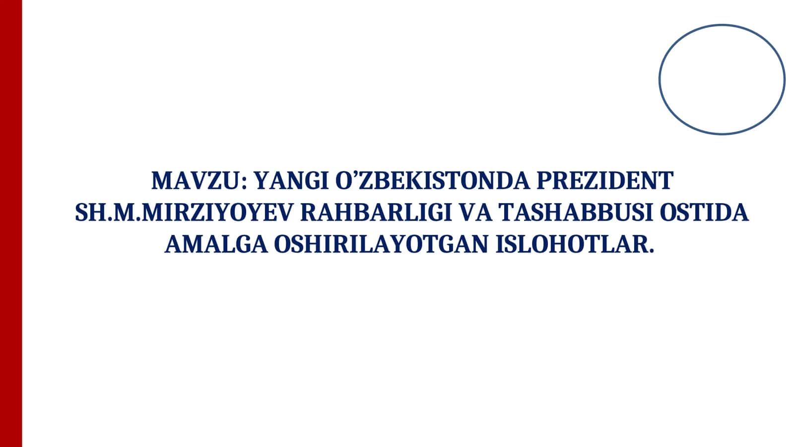 YANGI O’ZBEKISTONDA PREZIDENT SH.M.MIRZIYOYEV RAHBARLIGI VA TASHABBUSI OSTIDA AMALGA OSHIRILAYOTGAN ISLOHOTLAR 1