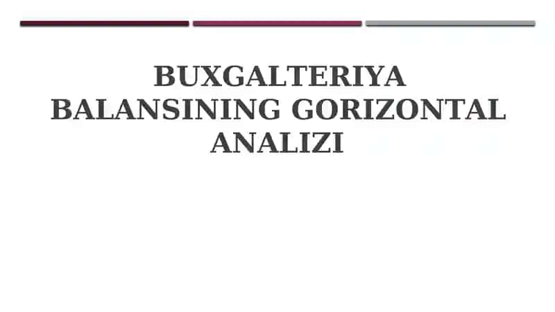 BUXGALTERIYA BALANSINING GORIZONTAL ANALIZI