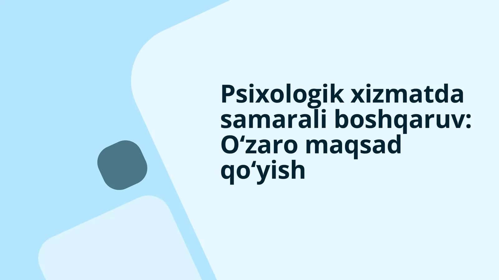 Psixologik xizmatda samarali boshqaruv: O‘zaromaqsad qo‘yish 1