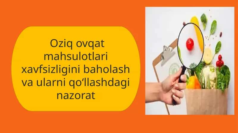 Oziq ovqat mahsulotlari xavfsizligini baholash va ularni qoʻllashdagi nazorat 1