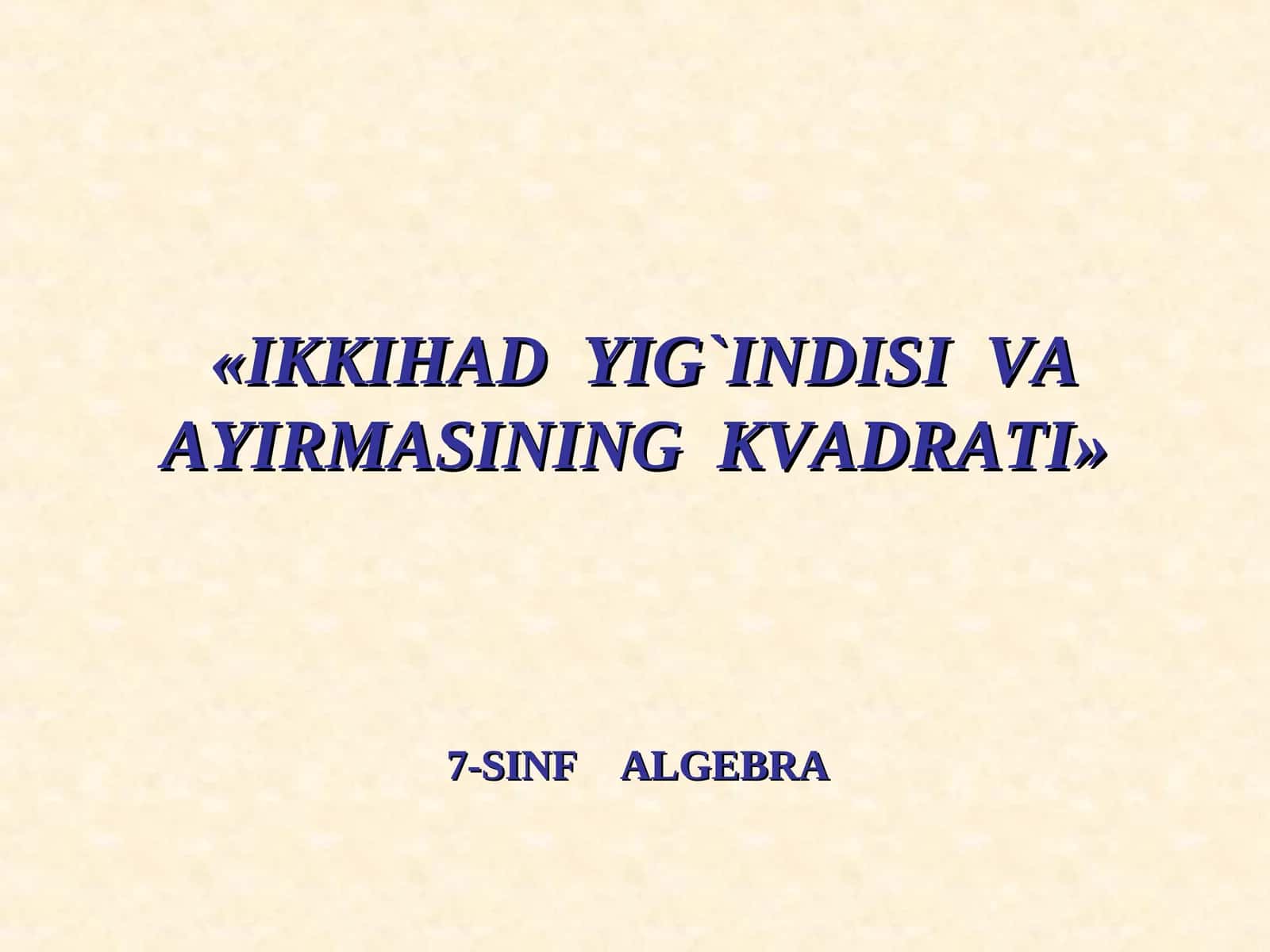 IKKIHAD YIG`INDISI VA AYIRMASINING KVADRATI 1