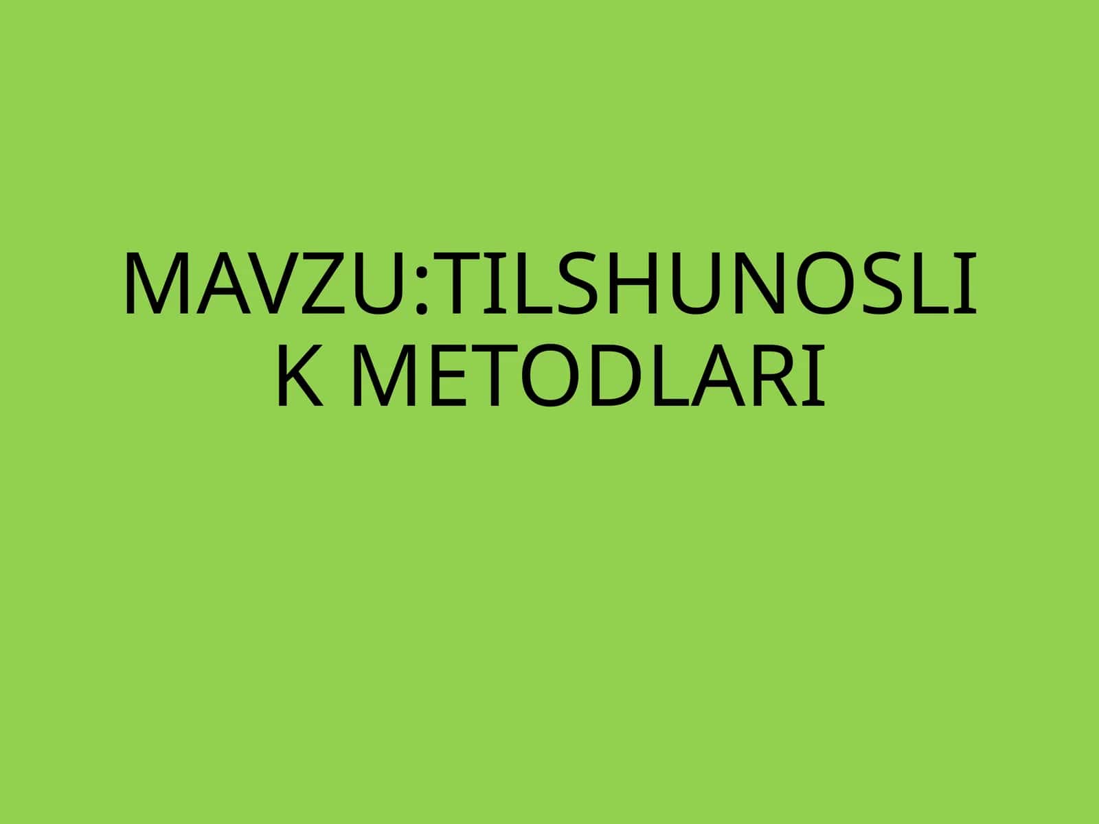 TILSHUNOSLIK METODLARI 1