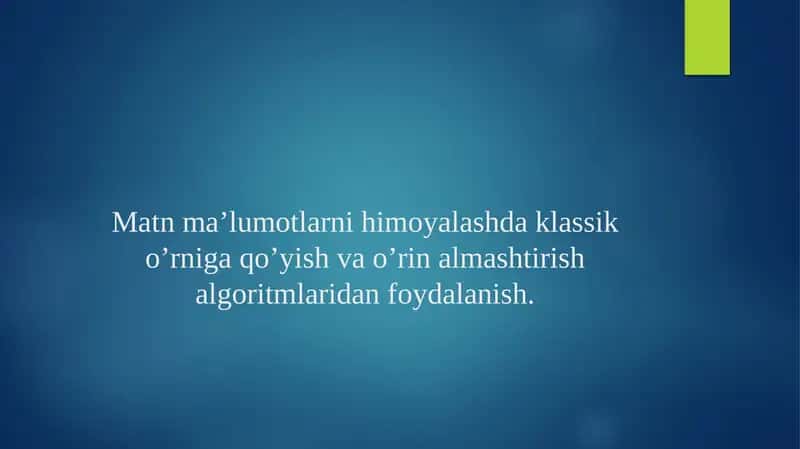 Matn ma’lumotlarni himoyalashda klassik o’rniga qo’yish va o’rin almashtirish algoritmlaridan foydalanish. 1
