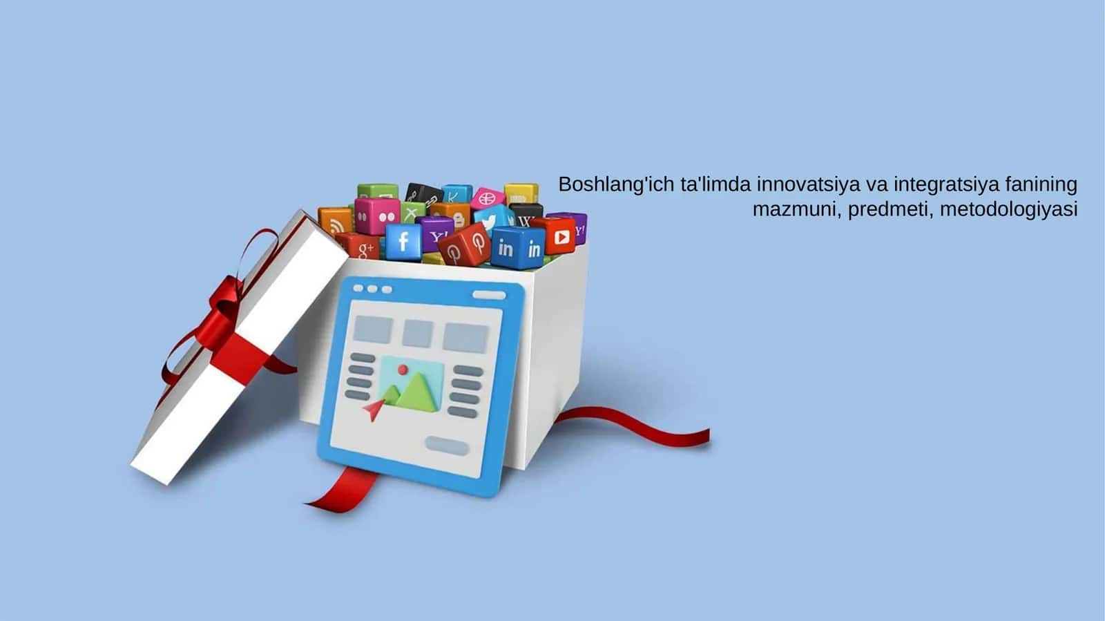 Boshlang'ich ta'limda innovatsiya va integratsiya fanining mazmuni, predmeti, metodologiyasi 1