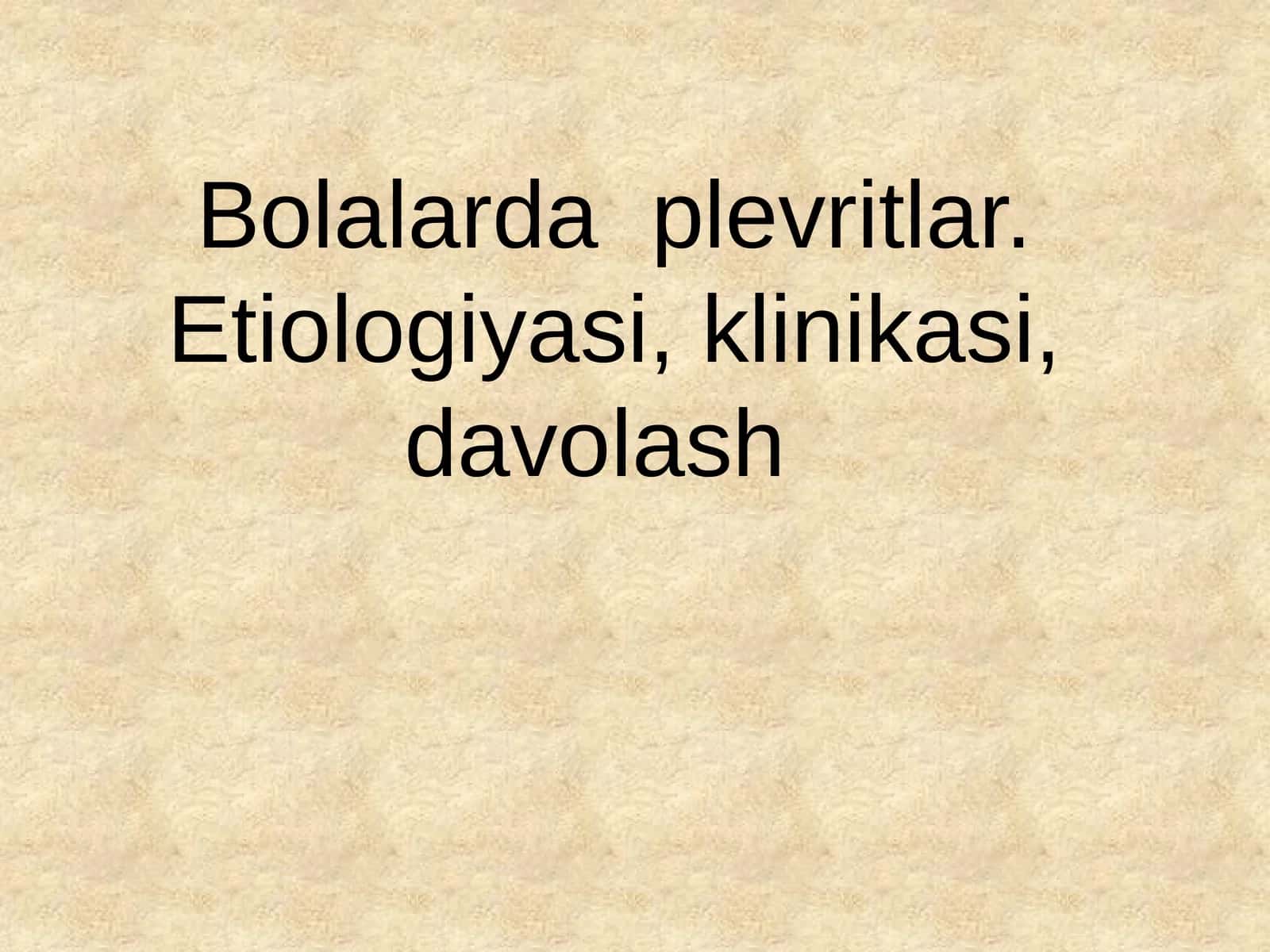 Bolalarda plevritlar. Etiologiyasi, klinikasi ,davolash 1