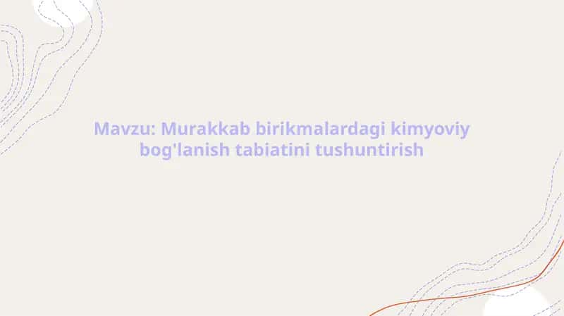 Murakkab birikmalarda kimyoviy bog'lanishlar 1