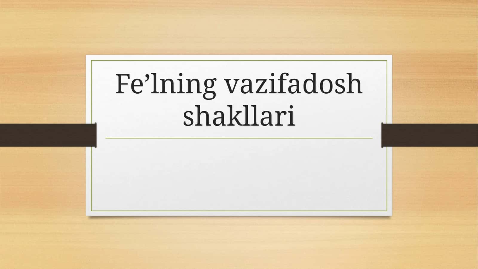 Fe’lning vazifadosh shakllari 1
