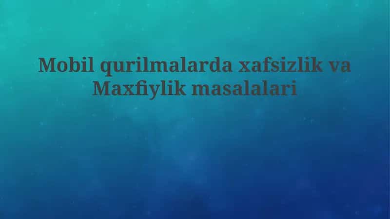 Mobil Qurilmalardagi Xavfsizlik Tahdidlari va Zaifliklar 1