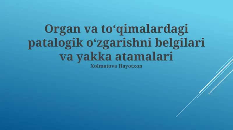 Organ va to'qimalardagi patalogik o'zgarishni belgilari va yakka atamalari 1