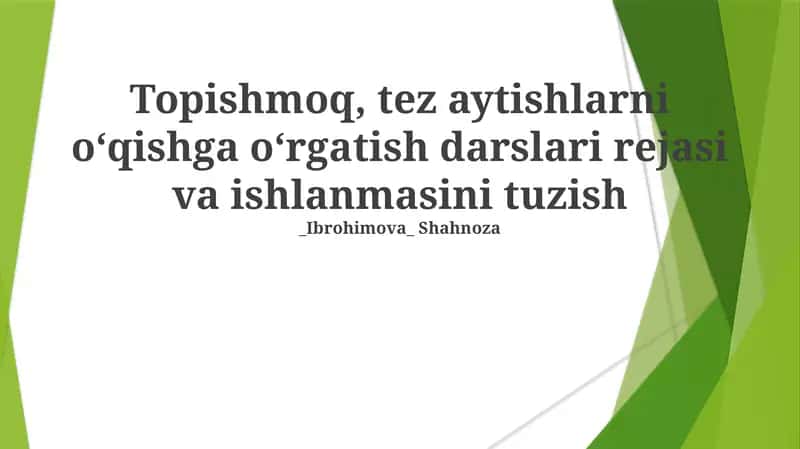 Topishmoq, tez aytishlarni oʻqishga oʻrgatish darslari rejasi va ishlanmasini tuzish 1