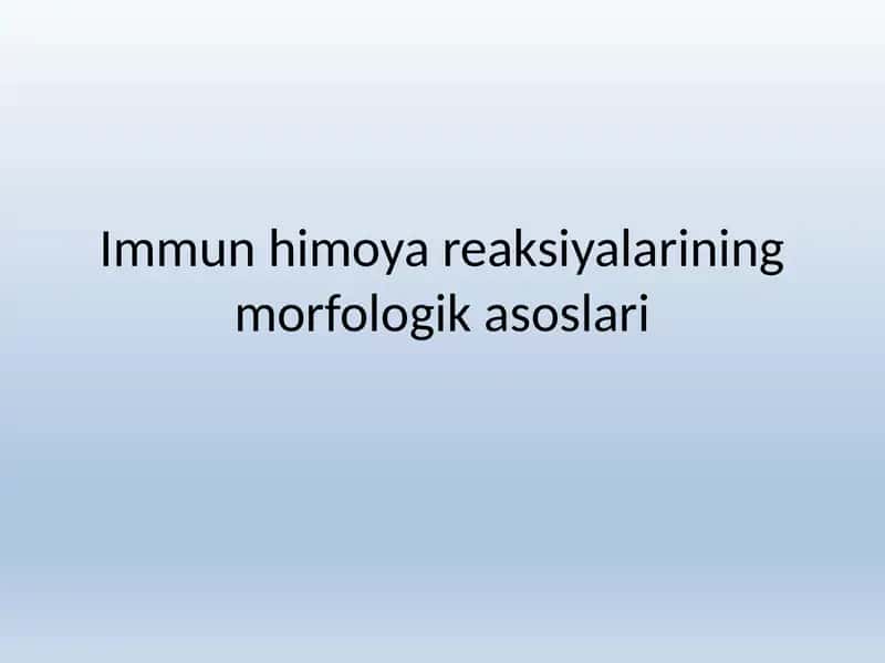 Immun himoya reaksiyalarining morfologik asoslari 1