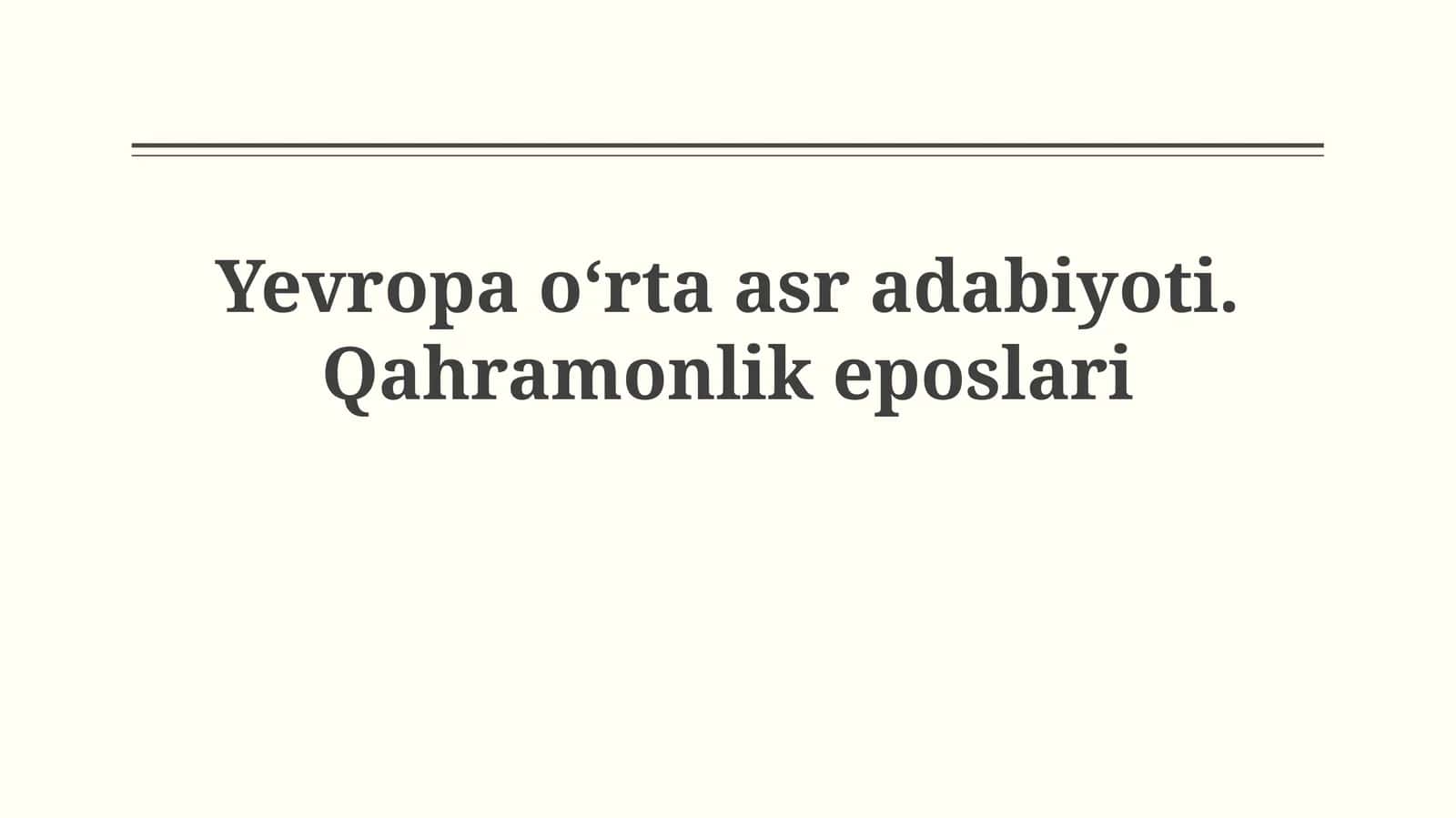 Yevropa o‘rta asr adabiyoti.Qahramonlikeposlari 1