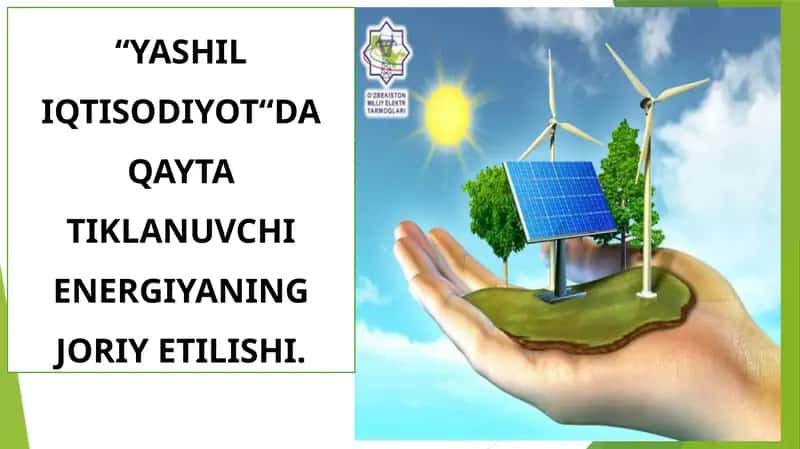 “YASHIL IQTISODIYOT“DA QAYTA TIKLANUVCHI ENERGIYANING JORIY ETILISHI. 1