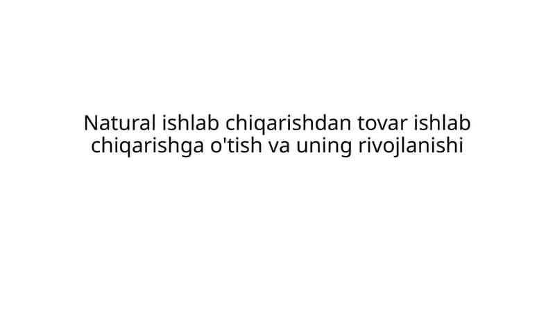 Natural ishlab chiqarishdan tovar ishlab chiqarishga o'tish va uning rivojlanishi krossvord 1