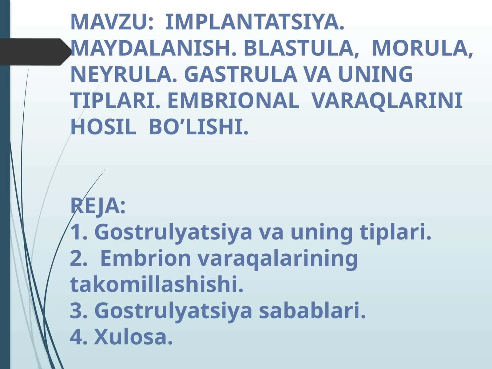 IMPLANTATSIYA. MAYDALANISH.BLASTULA, MORULA, NEYRULA.GASTRULA VA UNING TIPLARI. EMBRIONAL VARAQLARINI HOSIL BO’LISHI 1