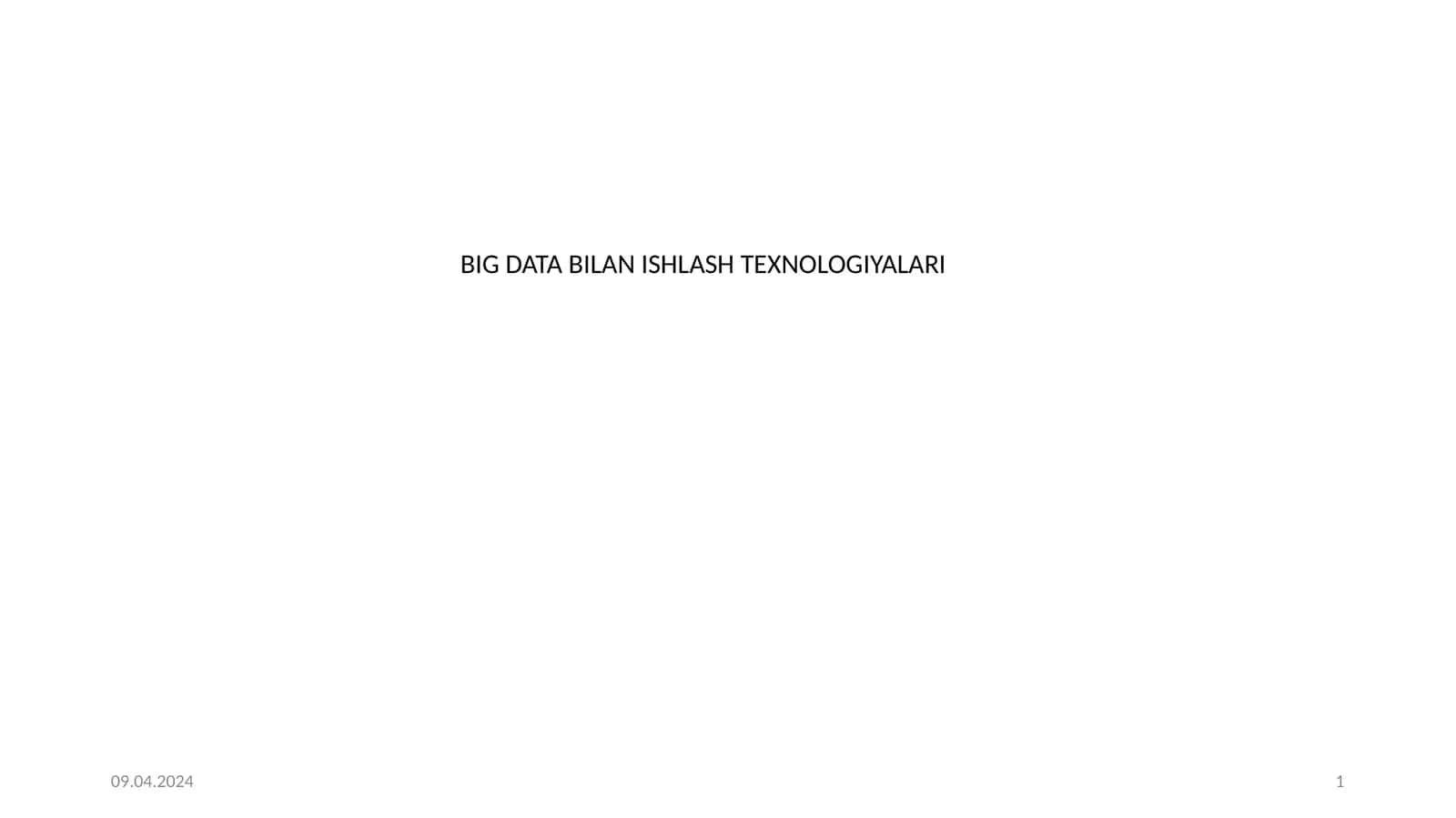 BIG DATA BILAN ISHLASH TEXNOLOGIYALARI 1