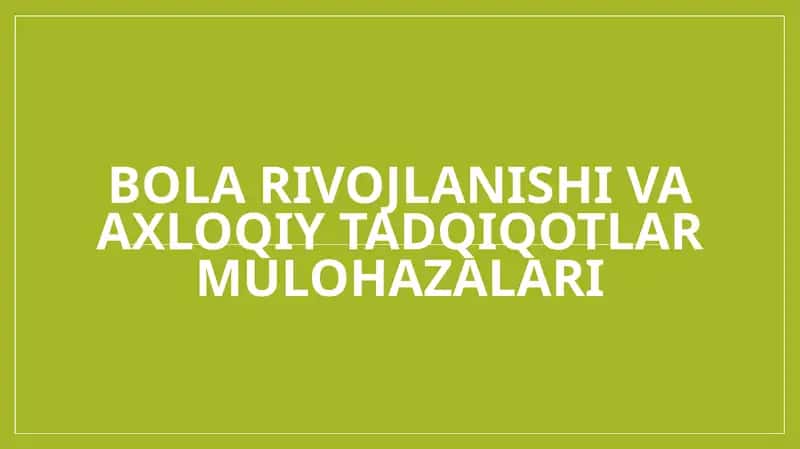 Bola rivojlanishi va axloqiy tadqiqotlar mulohazalari 1