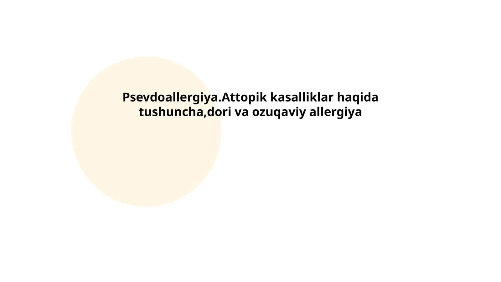 Psevdoallergiya.Attopik kasalliklar haqida tushuncha,dori va ozuqaviy allergiya 1