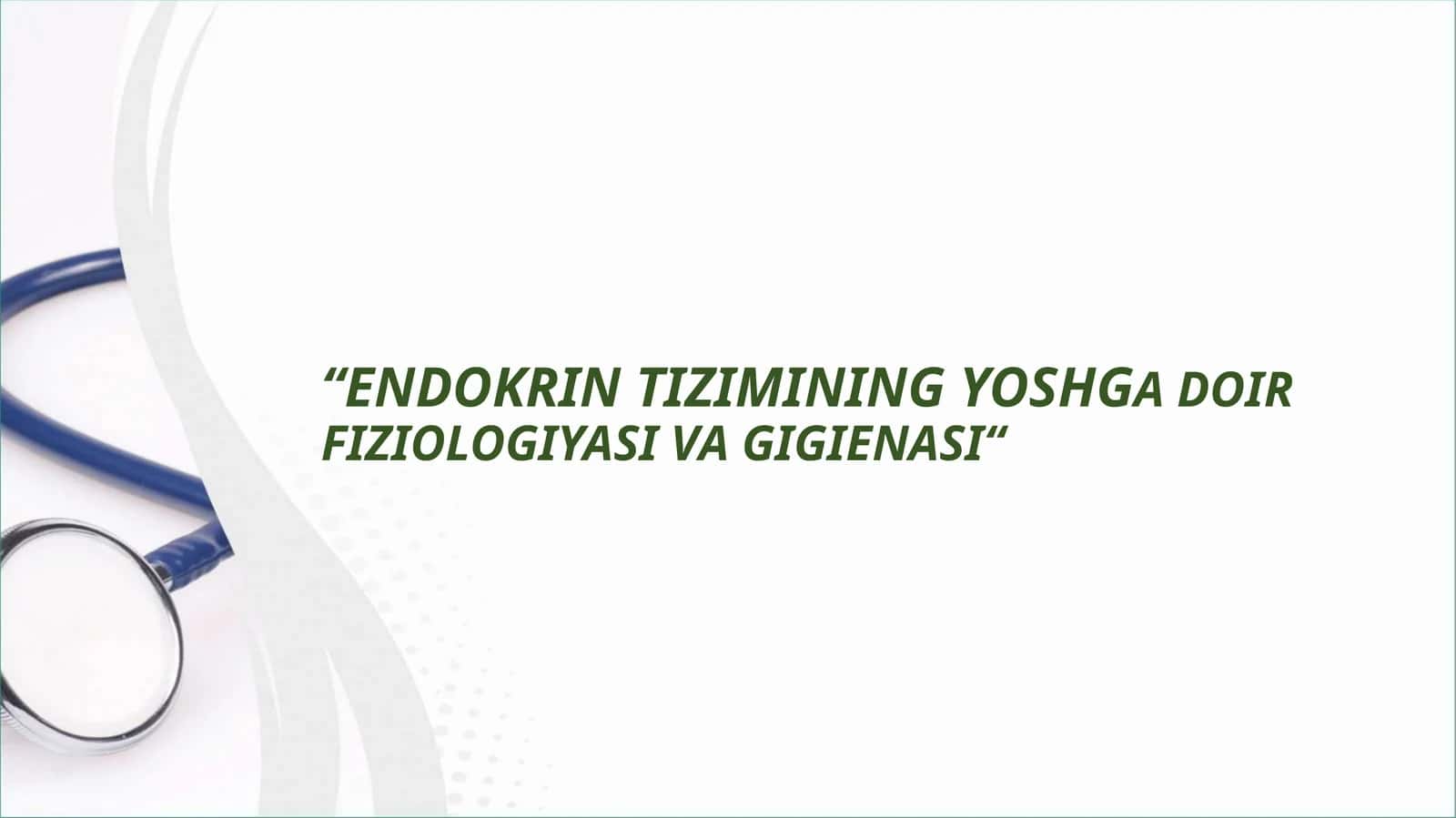 "ENDOKRIN TIZIMINING YOSHGA DOIR
FIZIOLOGIYASI VA GIGIENASI 1
