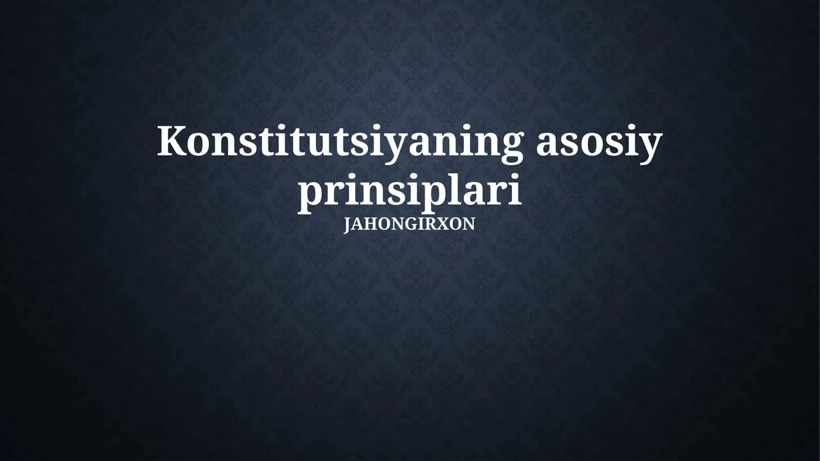 Konstitutsiyaning asosiy prinsiplari 1