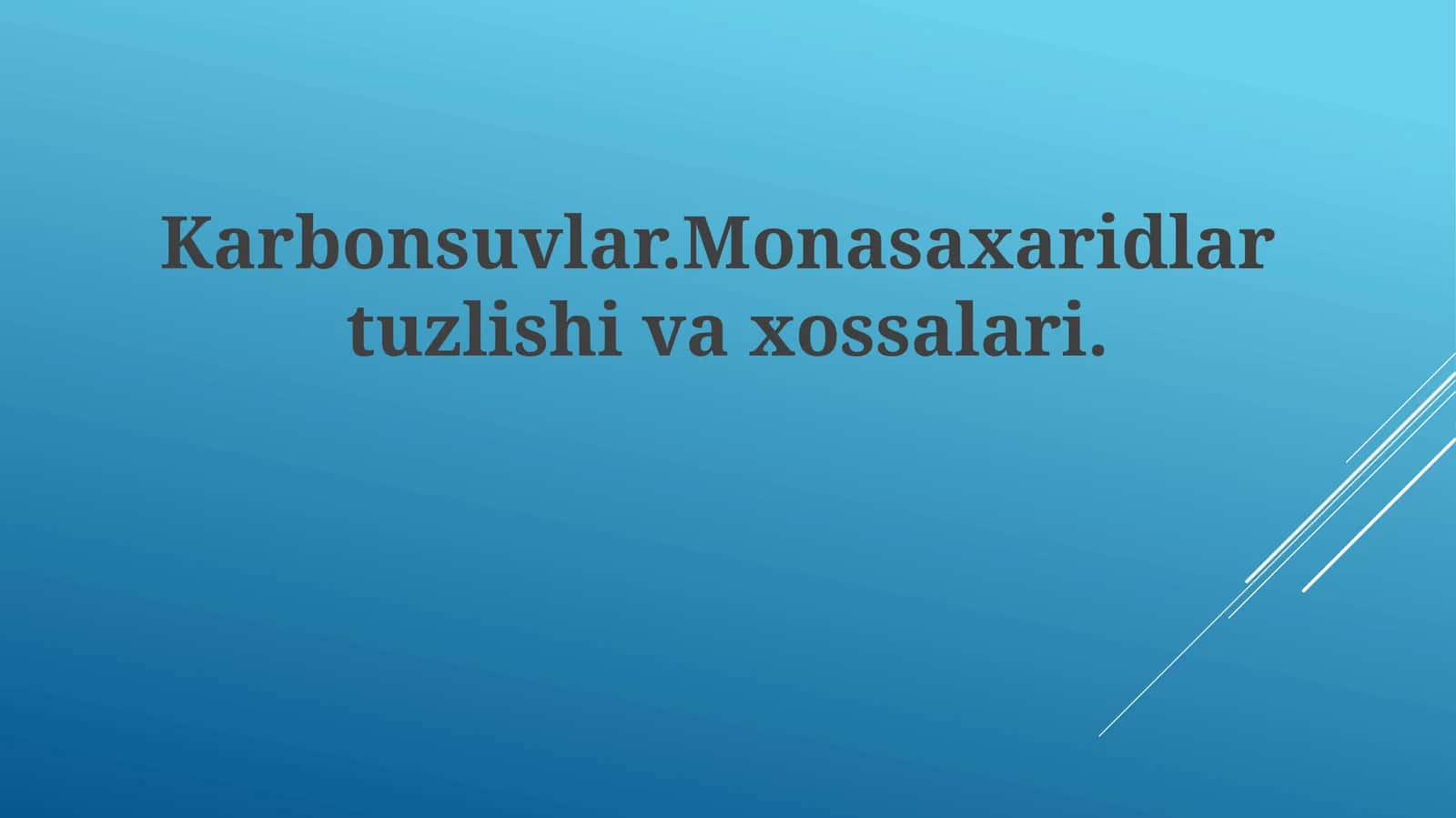 Karbonsuvlar.Monasaxaridlartuzlishivaxossalari 1