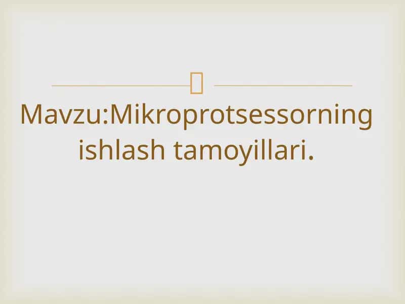 Mavzu:Mikroprotsessorning ishlash tamoyillari. 1
