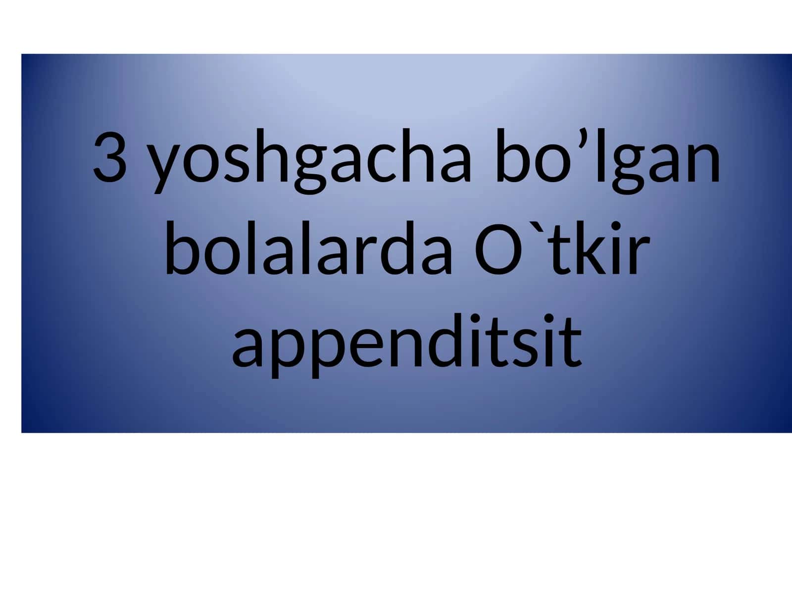 3 yoshgacha bo’lgan bolalarda O`tkir appenditsit 1